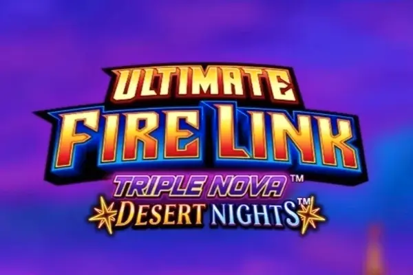 Ultimate Fire Link Triple Nova Desert Nights